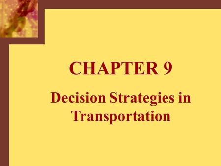 CHAPTER 9 Decision Strategies in Transportation. Copyright © 2001 by The McGraw-Hill Companies, Inc. All rights reserved.McGraw-Hill/Irwin 9-2 Areas in.