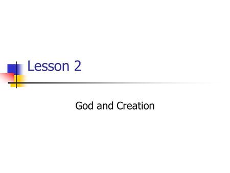 Lesson 2 God and Creation. What is a Creed? A statement telling what we believe or trust.