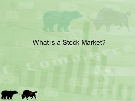 What is a Stock Market?. Where do you go to buy CDs, jeans and books? –Just like a market for CDs, jeans and books, there is a market for stocks People.
