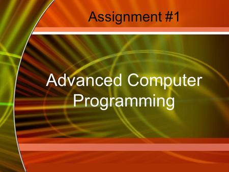 Copyright © 2006 by The McGraw-Hill Companies, Inc. All rights reserved. McGraw-Hill Technology Education Assignment #1 Advanced Computer Programming.