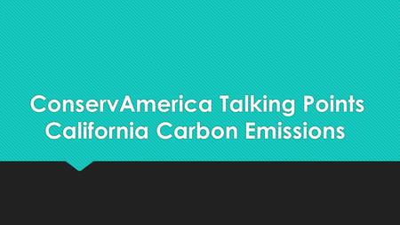 ConservAmerica Talking Points California Carbon Emissions.