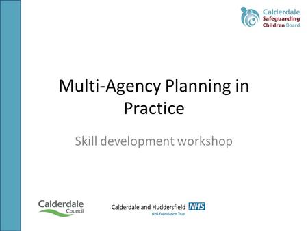 Multi-Agency Planning in Practice Skill development workshop.