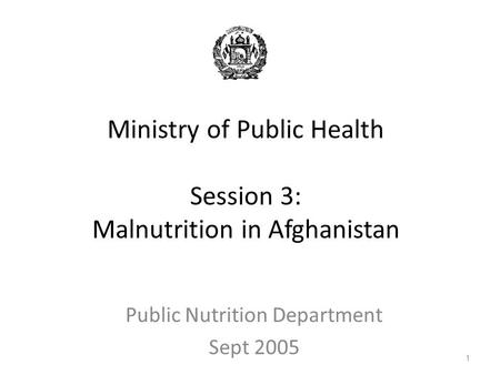 Ministry of Public Health Session 3: Malnutrition in Afghanistan