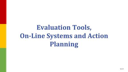 V 2.1 Evaluation Tools, On-Line Systems and Action Planning.