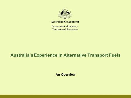 Australia’s Experience in Alternative Transport Fuels An Overview.