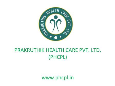 PRAKRUTHIK HEALTH CARE PVT. LTD. (PHCPL) www.phcpl.in.