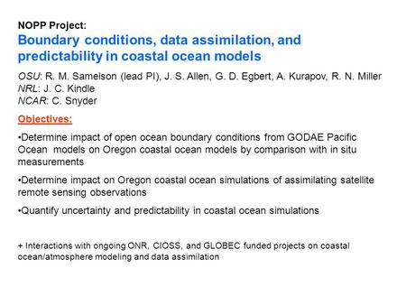NOPP Project: Boundary conditions, data assimilation, and predictability in coastal ocean models OSU: R. M. Samelson (lead PI), J. S. Allen, G. D. Egbert,