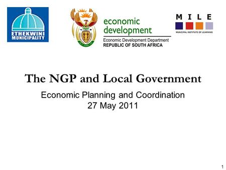 The NGP and Local Government Economic Planning and Coordination 27 May 2011 1.