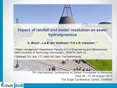 Impact of rainfall and model resolution on sewer hydrodynamics G. Bruni a, J.A.E. ten Veldhuis a, F.H.L.R. Clemens a, b a Water management Department,