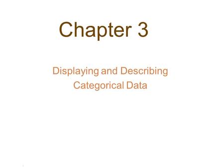 . Chapter 3 Displaying and Describing Categorical Data.
