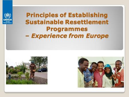 Principles of Establishing Sustainable Resettlement Programmes – Experience from Europe.