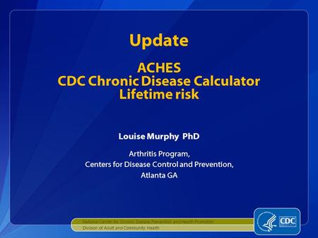 Louise Murphy PhD Arthritis Program, Centers for Disease Control and Prevention, Atlanta GA National Center for Chronic Disease Prevention and Health Promotion.