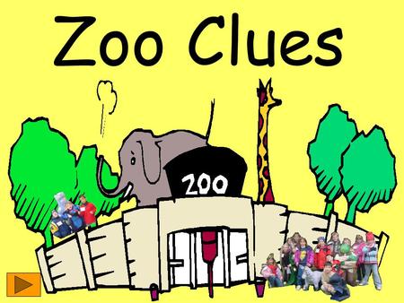 Zoo Clues. Created by Miss Albery’s 2 nd Grade Class Next Page.