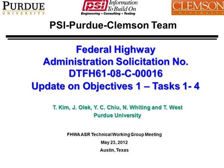 Prepared by T.H. Kim, J. Olek, Y. C. Chiu, N. Whiting and T. West for the FHWA ASR TWG meeting, Austin, TX, May 23, 2012 Slide 1/28 PSI-Purdue-Clemson.