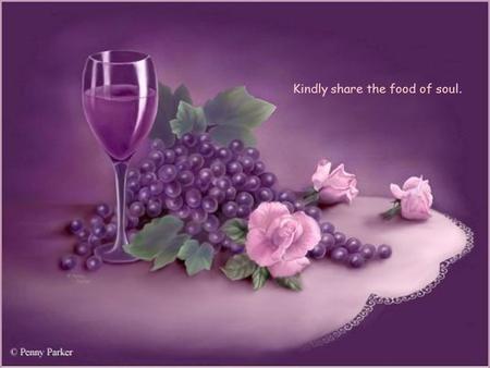 Kindly share the food of soul.. Three things in life that, once gone, never come back 1. Time 2. Words 3. Opportunity.