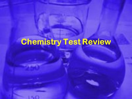 Chemistry Test Review.