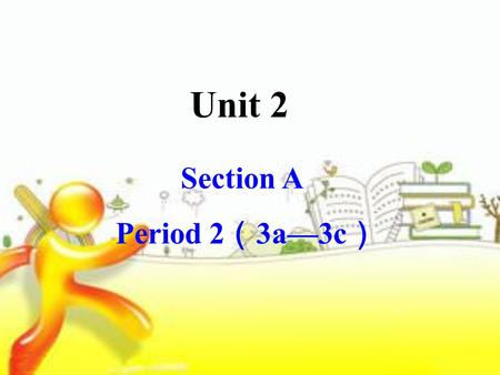 Unit 2 Section A Period 2 （ 3a—3c ）. Make conversations with your partner. How often do you do these activities?