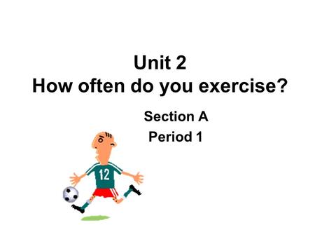 Unit 2 How often do you exercise?