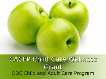 CACFP Child Care Wellness Grant ODE Child and Adult Care Program.