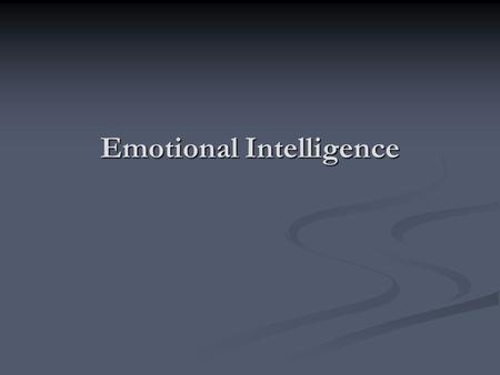 Emotional Intelligence. What is Intelligence? Typically focused on Typically focused on analytic reasoning analytic reasoning verbal skills verbal skills.