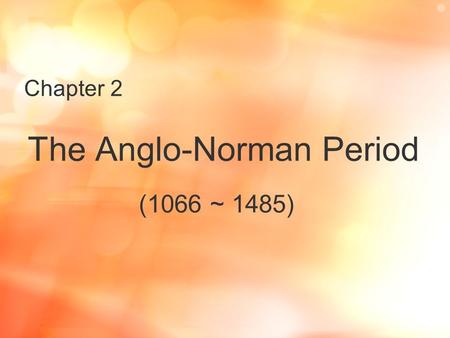 The Anglo-Norman Period (1066 ~ 1485)