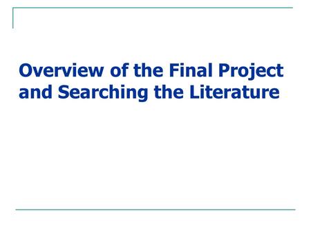 Overview of the Final Project and Searching the Literature.