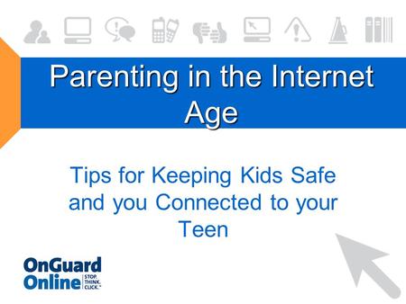 Parenting in the Internet Age Tips for Keeping Kids Safe and you Connected to your Teen.