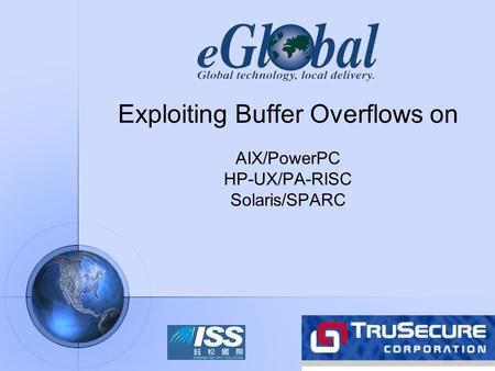 Exploiting Buffer Overflows on AIX/PowerPC HP-UX/PA-RISC Solaris/SPARC.