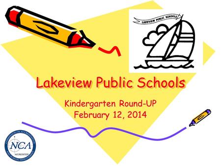 Lakeview Public Schools Kindergarten Round-UP February 12, 2014.