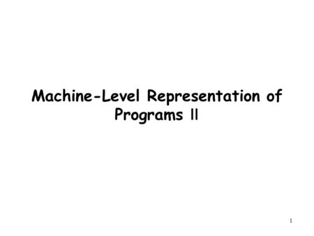 1 Machine-Level Representation of Programs Ⅱ. 2 Outline Data movement Data manipulation Control structure Suggested reading –Chap 3.4, 3.5, 3.6.
