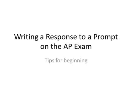Writing a Response to a Prompt on the AP Exam