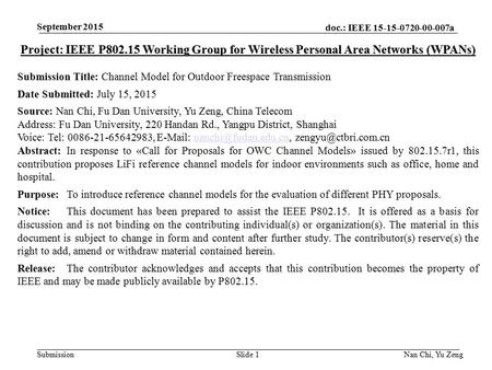 Doc.: IEEE 15-15-0720-00-007a Submission September 2015 Nan Chi, Yu ZengSlide 1 Project: IEEE P802.15 Working Group for Wireless Personal Area Networks.