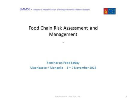 SMMSS - Support to Modernisation of Mongolia Standardisation System Food Chain Risk Assessment and Management - Seminar on Food Safety Ulaanbaatar / Mongolia.