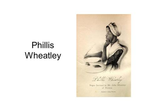 Phillis Wheatley.