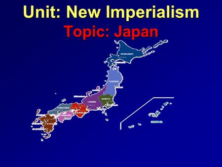 Unit: New Imperialism Topic: Japan