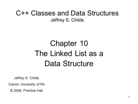 C++ Classes and Data Structures Jeffrey S. Childs