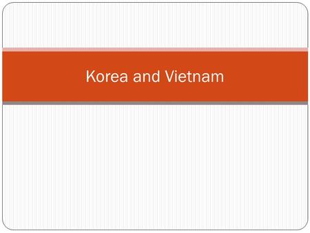 Korea and Vietnam.