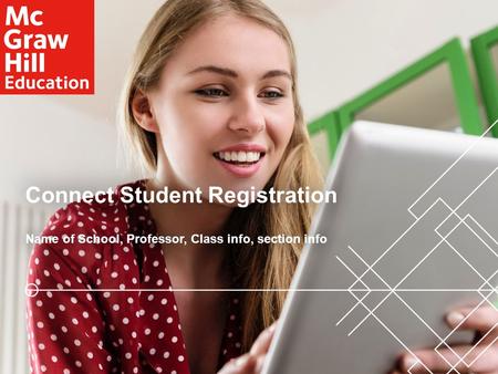 Connect Student RegistrationConnect Student Registration Name of School, Professor, Class info, section infoName of School, Professor, Class info, section.