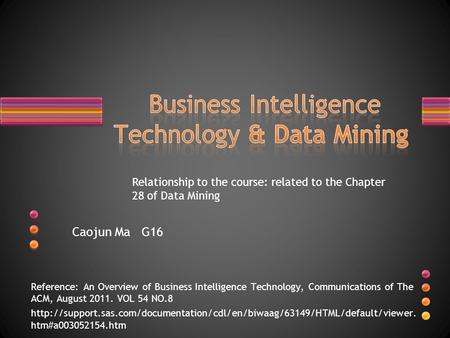 Reference: An Overview of Business Intelligence Technology, Communications of The ACM, August 2011. VOL 54 NO.8