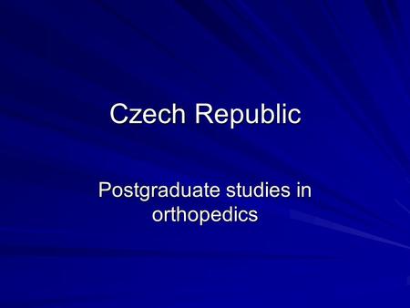 Czech Republic Postgraduate studies in orthopedics.