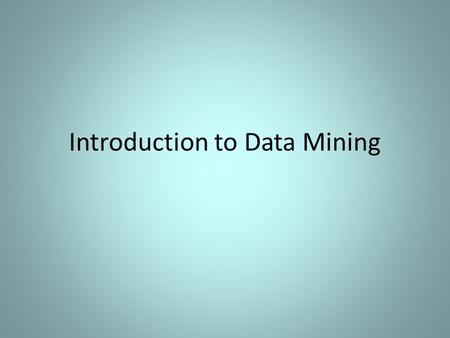 Introduction to Data Mining. Why Mine the Data? Lots of data is being collected and warehoused – Web data, e-commerce – purchases at department/ grocery.
