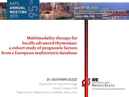 Multimodality therapy for locally advanced thymomas: a cohort study of prognostic factors from a European multicentric database Dr. GIOVANNI LEUZZI Department.