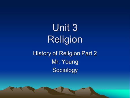 History of Religion Part 2 Mr. Young Sociology