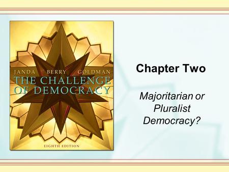 Majoritarian or Pluralist Democracy?
