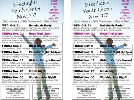 Streetlights Youth Center Nov. ‘07 Youth Group (ages 12-17) Fridays 7pm – 10pm Admission $5 Christian Life Center 53 Main St. Downtown Leominster Directors: