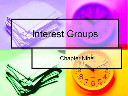 Interest Groups Chapter Nine. Interest Groups People with an intense devotion to a social cause join groups composed of those with similar interests People.