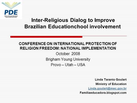 CONFERENCE ON INTERNATIONAL PROTECTION OF RELIGION FREEDOM: NATIONAL IMPLEMENTATION October 2008 Brigham Young University Provo – Utah – USA Linda Taranto.