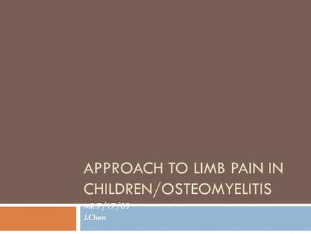 Approach to Limb Pain in Children/Osteomyelitis