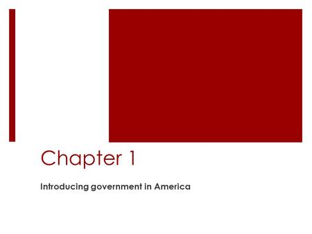 Chapter 1 Introducing government in America. August 13 th bellringer  In your opinion, why are so many young people apathetic about politics?
