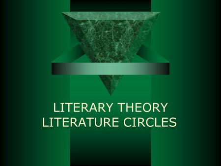 LITERARY THEORY LITERATURE CIRCLES. What are literature circles? Literature circles are reading, study, and discussion groups organized into groupings.